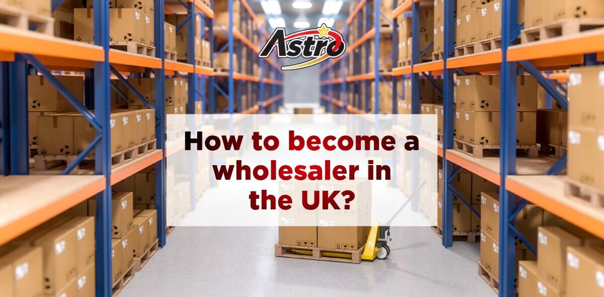 How to become a wholesaler in the UK?