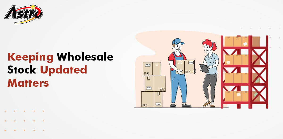 The Importance of Keeping Your Wholesale Stock Updated