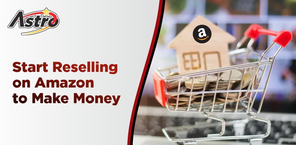 How to Start Reselling on Amazon to Make Money in 2024?